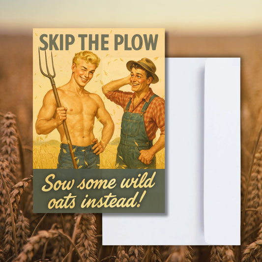 Vintage-style poster with two men in a field, one holding a pitchfork, with text 'Skip the plow, sow some wild oats instead!' on a wooden background.
