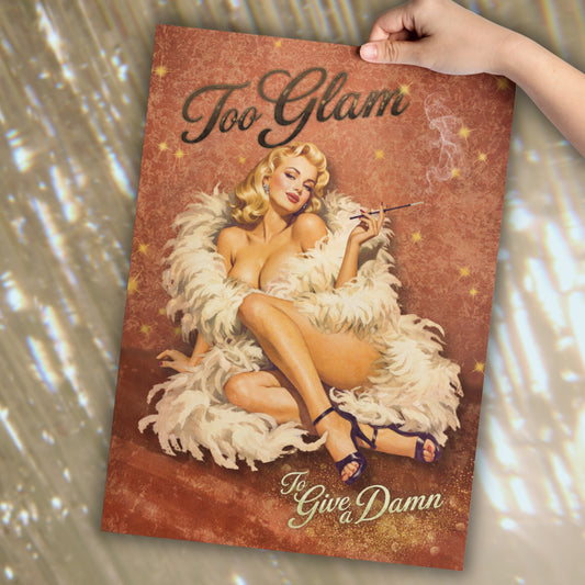 Too Glam to Give a Damn – Vintage Pin-Up Poster | 1940s Glamour Pinup Wall Art | Retro Bombshell Print