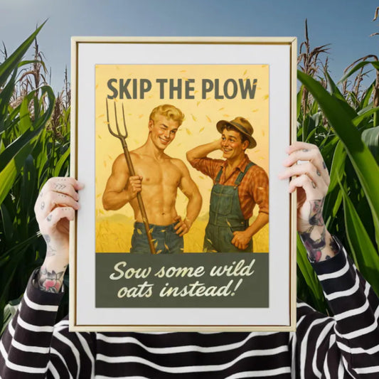 Framed poster with two men in a cornfield and text 'Skip the Plow, sow some wild oats instead!' held by a person in a striped shirt.